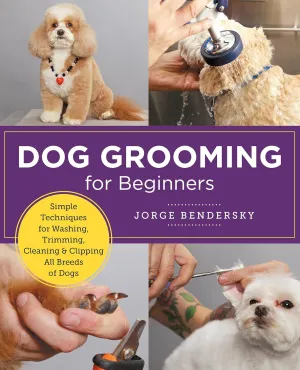 Dog Grooming for Beginners: Simple Techniques for Washing, Trimming, Cleaning & Clipping All Breeds of Dogs (New Shoe Press) Paperback  November 14, 2023